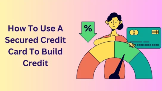 How to Use a Secured Credit Card to Build Credit